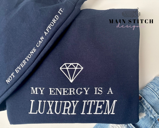 My Energy is a Luxury Item Crewneck