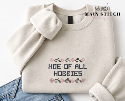 Hoe of all Hobbies, Cross Stitch Crewneck