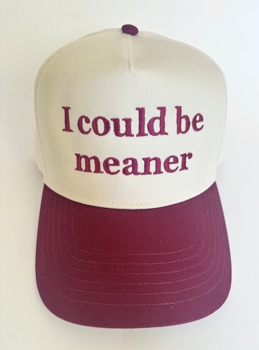 "I could be meaner" Trucker Hat
