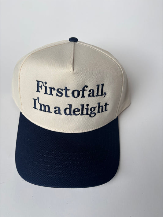 "First of all, I'm a delight" Trucker Hat