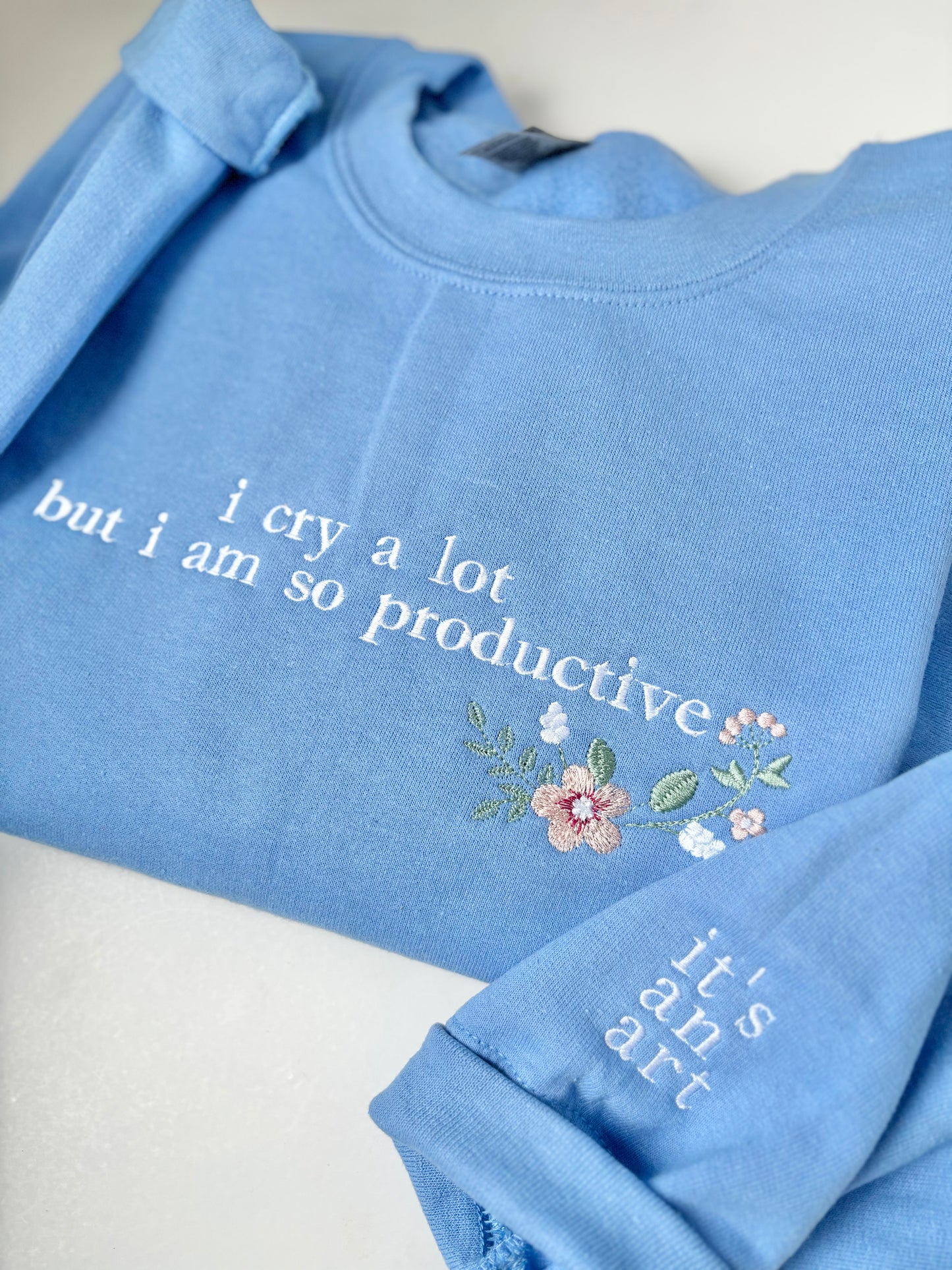 I cry a lot but I am so productive Sweater