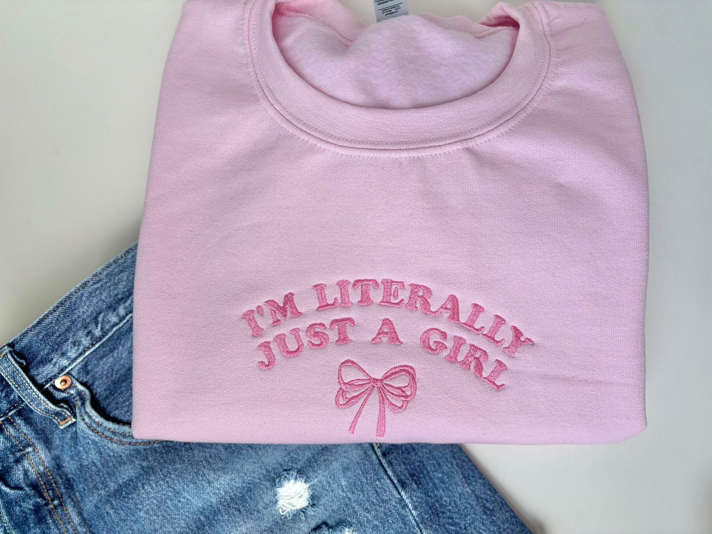I'm Literally Just a Girl Embroidered Crewneck